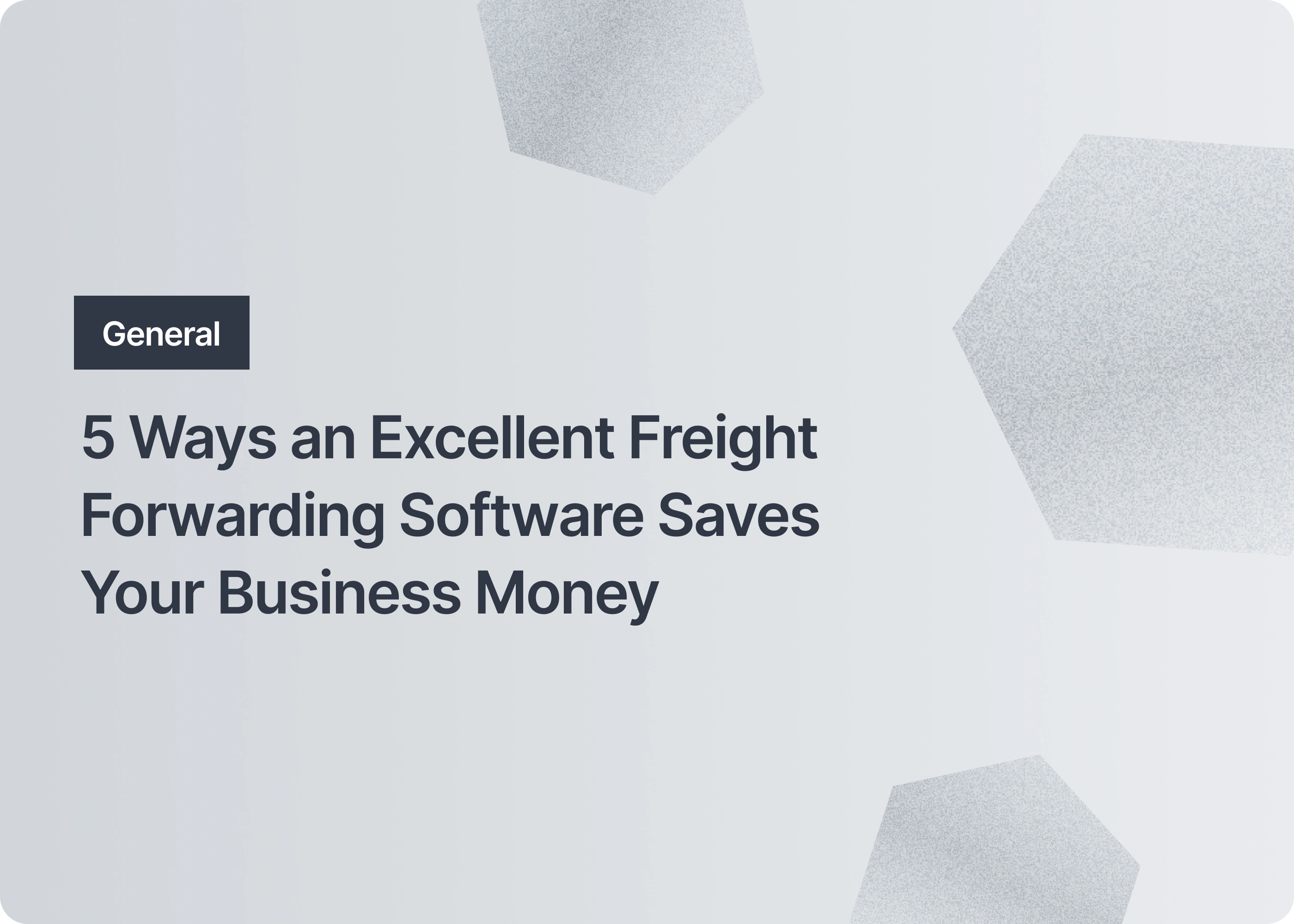 5 Ways an Excellent Freight Forwarding Software Saves Your Business Money
