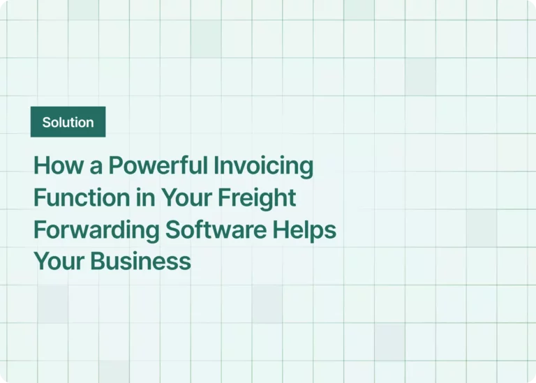 How a Powerful Invoicing Function in Your Freight Forwarding Software Helps Your Business