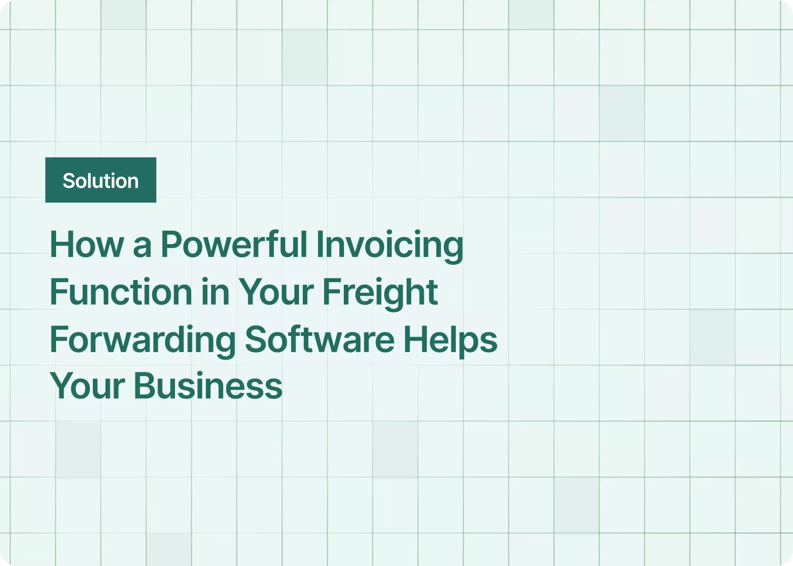 How a Powerful Invoicing Function in Your Freight Forwarding Software Helps Your Business